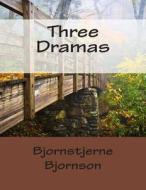 Three Dramas di Bjornstjerne Bjornson edito da Createspace