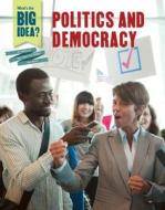 Politics and Democracy di Tim Cooke edito da Cavendish Square Publishing