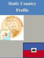 Haiti: Country Profile di Library of Congress edito da Createspace