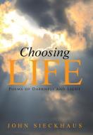 Choosing Life di John Sieckhaus edito da Xlibris