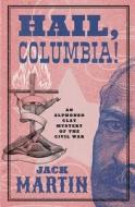 Hail, Columbia! di Jack Martin edito da Open Road Media