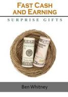 Fast Cash and Earning: Surprise Gifts di Ben Whitney edito da Createspace