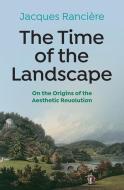 The Time Of The Landscape di Jacques Ranciere edito da Polity Press