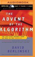 Advent of the Algorithm: The Idea That Rules the World di David Berlinski edito da Audible Studios on Brilliance