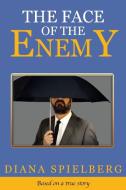 The Face of the Enemy di Diana Spielberg edito da Westbow Press