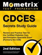 Cdces Secrets Study Guide: Review and Practice Test for the Certified Diabetes Care and Education Specialist Exam [Formerly the Cde] edito da MOMETRIX MEDIA LLC