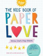 The Kids' Book of Paper Love di Irene Smit, Astrid van der Hulst edito da Workman Publishing