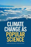 Climate Change as Popular Science di Harun Rashid, Alan Bauld edito da Xlibris