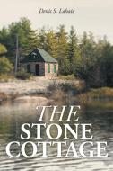 The Stone Cottage di Denis S. Lahaie edito da FriesenPress