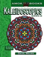 Kaleidoscopics Book 2: 50 Images to Color di Dave Weiss edito da Createspace Independent Publishing Platform