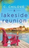 A Lakeside Reunion di C. Chilove edito da FOREVER