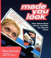 Made You Look: How Advertising Works and Why You Should Know di Shari Graydon edito da Annick Press