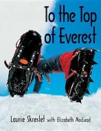To the Top of Everest di Laurie Skreslet, Elizabeth Macleod edito da KIDS CAN PR