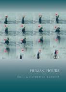 Human Hours: Poems di Catherine Barnett edito da GRAY WOLF PR