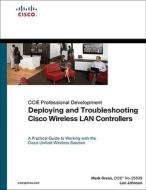 Deploying And Troubleshooting Cisco Wireless Lan Controllers di Mark L. Gress, Lee Johnson edito da Pearson Education (us)
