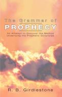Grammar of Prophecy di R. B. Girdleston edito da Wipf & Stock Publishers