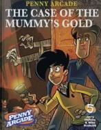 Penny Arcade Volume 5: The Case Of The Mummy's Gold di Jerry Holkins edito da Dark Horse Comics,U.S.
