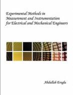 Experimental Methods In Measurement And Instrumentation For Electrical And Mechanical Engineers di Abdullah Eroglu edito da Universal Publishers
