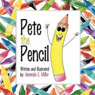 Pete the Pencil di Amanda Miller edito da America Star Books
