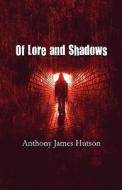 Of Lore And Shadows di Anthony James Hutson edito da America Star Books