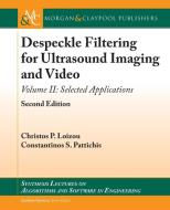 Despeckle Filtering for Ultrasound Imaging and Video, Volume II di Christos P. Loizou, Constantinos S. Pattichis edito da Morgan & Claypool Publishers