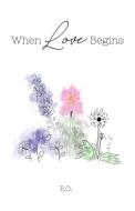 When Love Begins di E. G. edito da Booklocker.com, Inc.