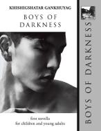 Boys Of Darkness di Gankhuyag Khishigshatar Gankhuyag edito da AuthorHouse