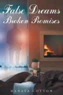False Dreams Broken Promises di Hanaya Cotton edito da Page Publishing Inc