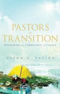 Pastors in Transition di Glenn C. Taylor edito da Word Alive Press