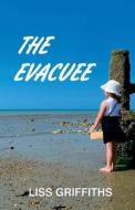 The Evacuee di Liss Griffiths edito da New Generation Publishing