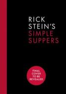 Rick Stein's Simple Suppers di Rick Stein edito da Ebury Publishing