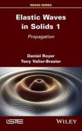 Elastic Waves In Solids 1 di Daniel Royer, Tony Valier-Brasier edito da ISTE Ltd