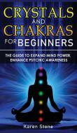 CRYSTALS AND CHAKRAS FOR BEGINNERS di Karen Stone edito da Charlie Creative Lab