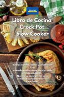 Libro de cocina Crock Pot Slow Cooker di Alexangel Kitchen edito da Yuri Tufano