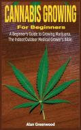 Cannabis Growing For  Beginners di Alan Greenwood edito da Alan Greenwood