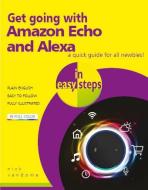 Get going with Amazon Echo and Alexa in easy steps di Nick Vandome edito da In Easy Steps Limited