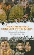 ARAB ISRAELI CONFLICT IN THE M di Tamar Ashuri edito da I B TAURIS
