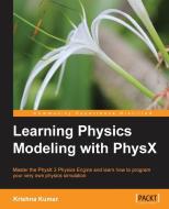 Learning Physics Modeling with Physx di Krishna Kumar edito da PACKT PUB