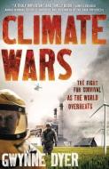 Climate Wars di Gwynne Dyer edito da Oneworld Publications