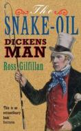 The Snake-Oil Dickens Man di Ross Gilfillan edito da HarperCollins Publishers