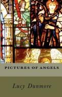 Pictures of Angels di Lucy Dunmore edito da Twin Eagles Publishing