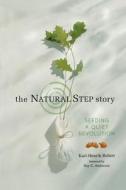 The Natural Step Story di Karl-Henrik Robrt edito da New Catalyst Books