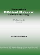Learning Biblical Hebrew Interactively, 2 (Student Edition, Revised) di Paul Overland edito da Sheffield Phoenix Press Ltd