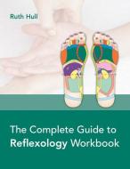 The Complete Guide To Reflexology Workbook di Ruth Hull edito da Lotus Publishing