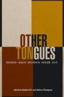 Other Tongues: Mixed-Race Women Speak Out edito da Inanna Publications & Education