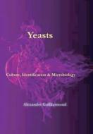 Yeasts: Culture, Identification, and Microbiology edito da Wexford College Press