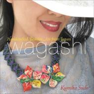 Wagashi: Handcrafted Fashion Art from Japan di Kumiko Sudo edito da BRECKLING PR