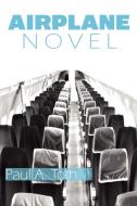 Airplane Novel di Paul A. Toth edito da Raw Dog Screaming Press