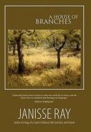 A House of Branches di Janisse Ray edito da Wind Publications