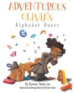 Adventurous Olivia's Alphabet Quest di Florenza Denise Lee edito da LIGHTNING SOURCE INC